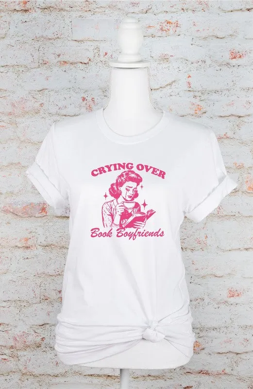 Crying over Book Boyfriends Graphic Tee