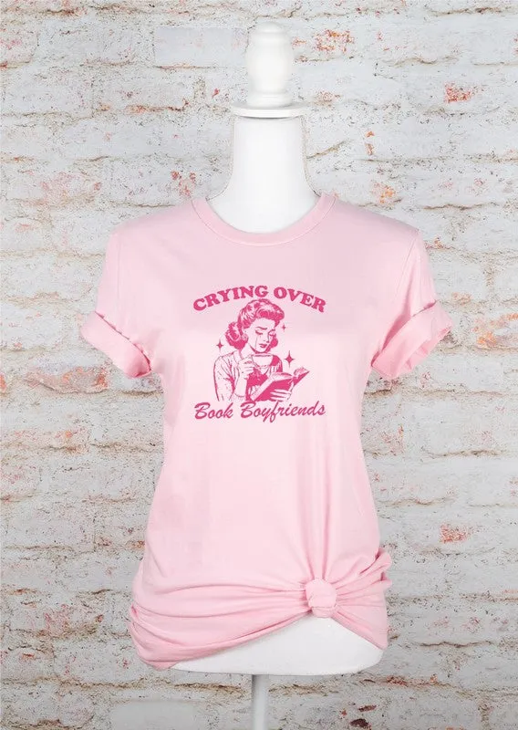 Crying over Book Boyfriends Graphic Tee