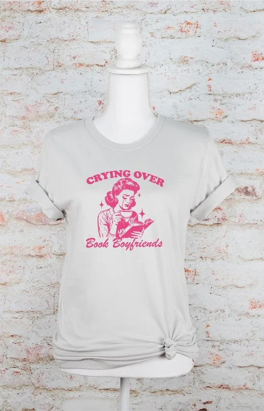 Crying over Book Boyfriends Graphic Tee