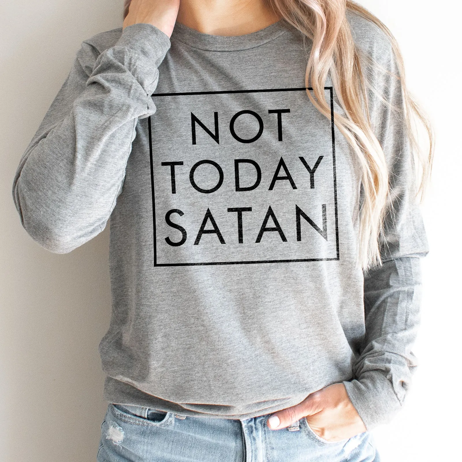 Not Today Satan Long Sleeve