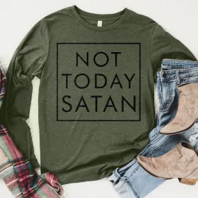 Not Today Satan Long Sleeve